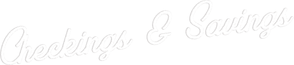 Checkings and Savings